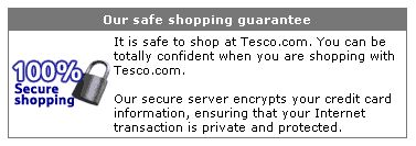 Tesco's safe shopping guarantee mentions their secure server that encrypts credit card information